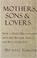 Cover of: Mothers, sons, and lovers
