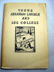 Young Abraham Lincoln and Log college by M. L. Houser