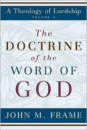 Cover of: The doctrine of the Word of God by John M. Frame