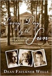 Cover of: Every day by the sun: a memoir of the Faulkners of Mississippi