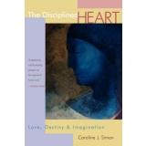 Cover of: The disciplined heart: love, destiny, and imagination