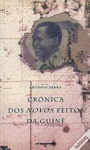 Crónica dos Novos feitos da Guiné by António Ferra