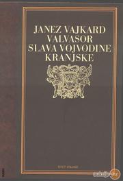 Cover of: Slava vojvodine Kranjske by Johann Weichard Valvasor