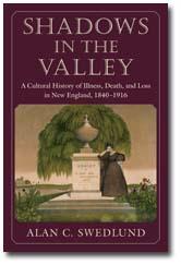 Cover of: Shadows in the valley: a cultural history of illness, death, and loss in New England, 1840-1916