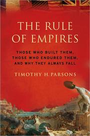 Cover of: The rule of empires: those who built them, those who endured them, and why they always fall