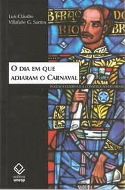 O Dia em que Adiaram o Carnaval by Luís Cláudio Villafañe G. Santos