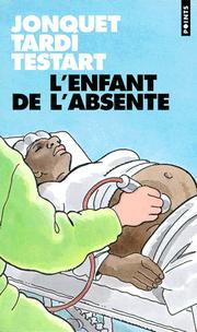 Cover of: L' enfant de l'absente by Thierry Jonquet, Jacques Tardi, Jacques Testart