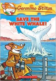Cover of: Save the White Whale (Geronimo Stilton)