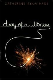 Cover of: Diary of a witness by Catherine Ryan Hyde