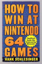 Cover of: How to Win at Nintendo 64 Games by Hank Schlesinger