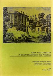 Cover of: Krieg und Literatur in einem Frankreich des Wandels: Untersuchungen anhand von Liedern, Gedichten und Theaterstücken aus den Jahren 1756 bis 1807