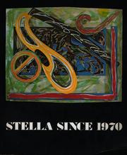 Cover of: Stella since 1970: [exhibition] The Fort Worth Art Museum [March 19-April 30 1978