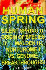 Cover of: THE LAST HUMAN SPRING: Silent Spring II, Origin of Species II, Walden III, Nurturome I Vs Genome: Breakthroughs!