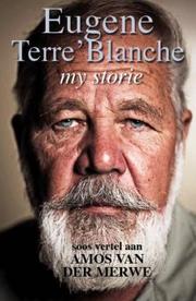 Eugene Terre'Blanche - My Side of the Story by Amos Van der Merwe