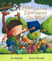 Cover of: Harry and The Dinosaurs Go Wild by 