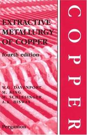 Cover of: Extractive Metallurgy of Copper, 4th Edition by W.G.L. Davenport, M. King, M. Schlesinger, A.K. Biswas &dagger;