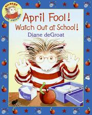 Cover of: April Fool! Watch Out At School! by Diane De Groat, Diane Degroat, Diane deGroat