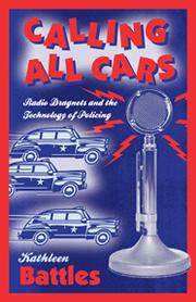 Cover of: Calling all cars: radio dragnets and the technology of policing