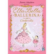Ella Bella Ballerina and Cinderella by James Mayhew
