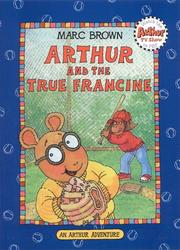 Cover of: Arthur and the True Francine (Arthur Adventure Series) by 