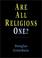 Cover of: Are All Religions One?