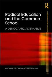 Cover of: Radical Education and the Common School by Michael Fielding, Peter Moss