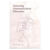Cover of: Assessing Communication Education: A Handbook for Media, Speech, and Theatre Educators