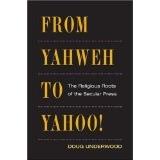 Cover of: From Yahweh to Yahoo!: The Religious Roots of the Secular Press