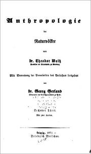 Cover of: Anthropologie der Naturvölker by on Dr. Theodor Waitz, ..., fortgesetzt von Dr. Georg Gerland, ...