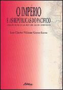 Cover of: O Império e as Repúblicas do Pacífico: as relações do Brasil com Chile, Bolívia, Peru, Equador e Colômbia (1822-1889)