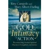 Cover of: The God of Intimacy and Action: Reconnecting Ancient Spiritual Practices, Evangelism, and Justice