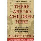 Cover of: There Are No Children Here: The Story of Two Boys Growing Up in the Other America