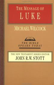 Cover of: Message of Luke the Saviour of the World (The Bible Speaks Today Series) by Michael Wilcock