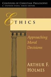 Cover of: Ethics, approaching moral decisions | Arthur Frank Holmes