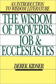 Cover of: The wisdom of Proverbs, Job, and Ecclesiastes by Derek Kidner