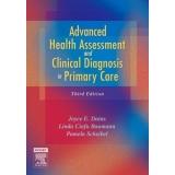 Cover of: Advanced Health Assessment & Clinical Diagnosis in Primary Care by Joyce E. Dains, Linda Ciofu Baumann, Pamela Scheibel