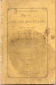 Cover of: Washington Territory west of the Cascade Mountains: containing a description of Puget Sound, and rivers emptying into it, the lower Columbia, Shoalwater Bay, Gray's Harbor, timber, lands, climate, fisheries, ship building, coal mines, market reports, trade, labor, population, wealth and resources ...