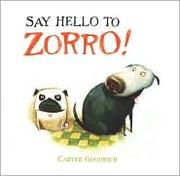 Cover of: Say hello to Zorro by Carter Goodrich