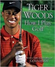 Cover of: How I Play Golf by Tiger Woods