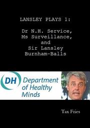 Cover of: Dr N.H Service, Ms Surveillance, and Sir Lansley Burnham-Balls by 