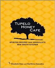 Cover of: Tupelo Honey Cafe: Spirited Recipes from Asheville's New South Kitchen