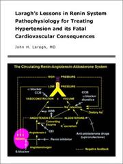 Cover of: Laragh's Lessons in Renin System Pathophysiology for Treating Hypertension and Its Fatal Cardiovascular Consequences by John H. Laragh