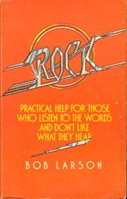 Cover of: Rock, practical help for those who listen to the words and don't like what they hear by Bob Larson