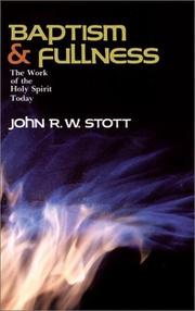 Baptism and fullness by John R. W. Stott