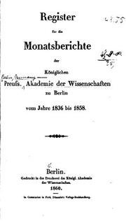 Cover of: Register für die Monatsberichte: der Königlichen Preuss. Akademie der Wissenschaften zu Berlin vom Jahre 1836 bis 1858