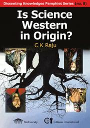 Is science Western in origin? by C. K. Raju
