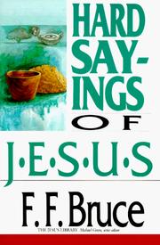 The hard sayings of Jesus by Bruce, F. F.