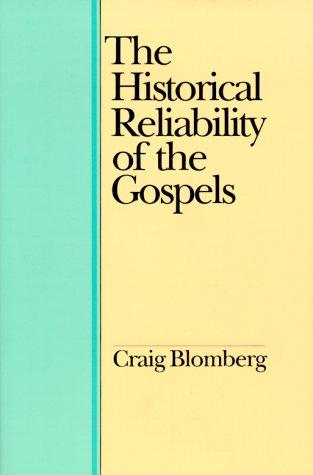 The historical reliability of the Gospels by Craig L. Blomberg