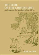 Cover of: The lore of the Chinese lute: an essay in the ideology of the Chʻin.