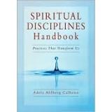 Cover of: Spiritual Disciplines Handbook: Practices That Transform Us
